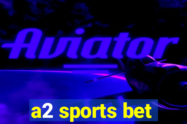 a2 sports bet